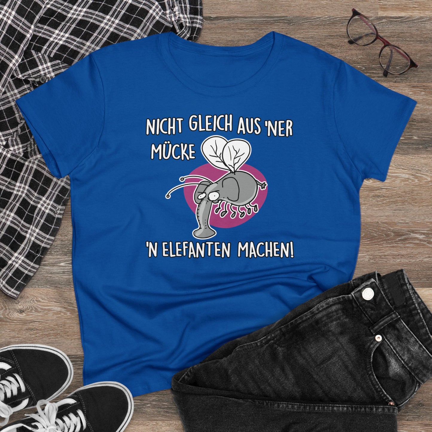Damen T-Shirt Nicht gleich aus 'ner Mücke 'n Elefanten machen