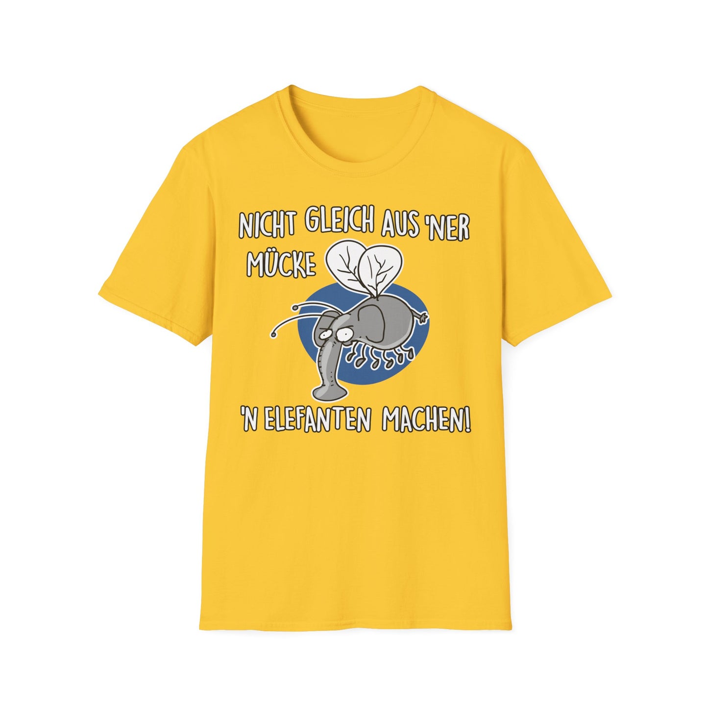 T-Shirt Nicht gleich aus 'ner Mücke 'n Elefanten machen