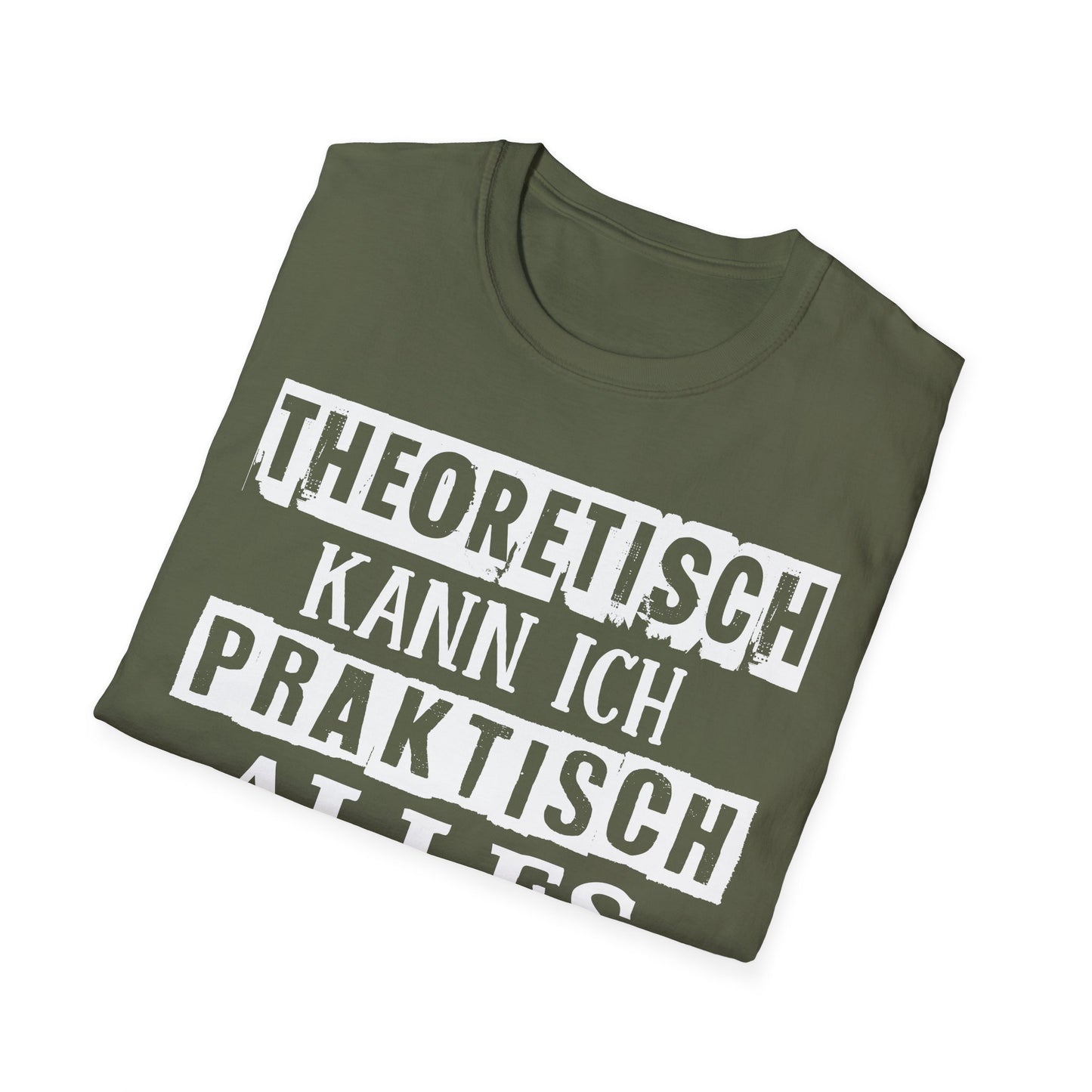 T-Shirt Theoretisch kann ich praktisch alles