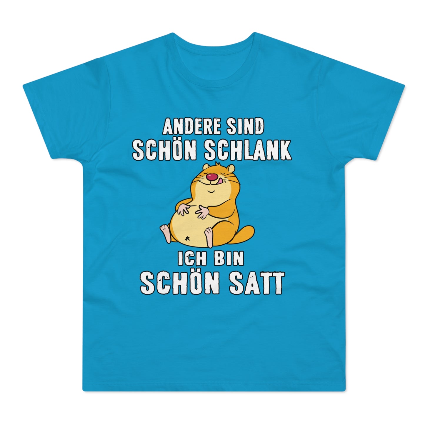 T-shirt Andere sind schön schlank - Ich bin schön satt (bis 5XL)