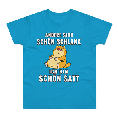 T-shirt Andere sind schön schlank - Ich bin schön satt (bis 5XL)