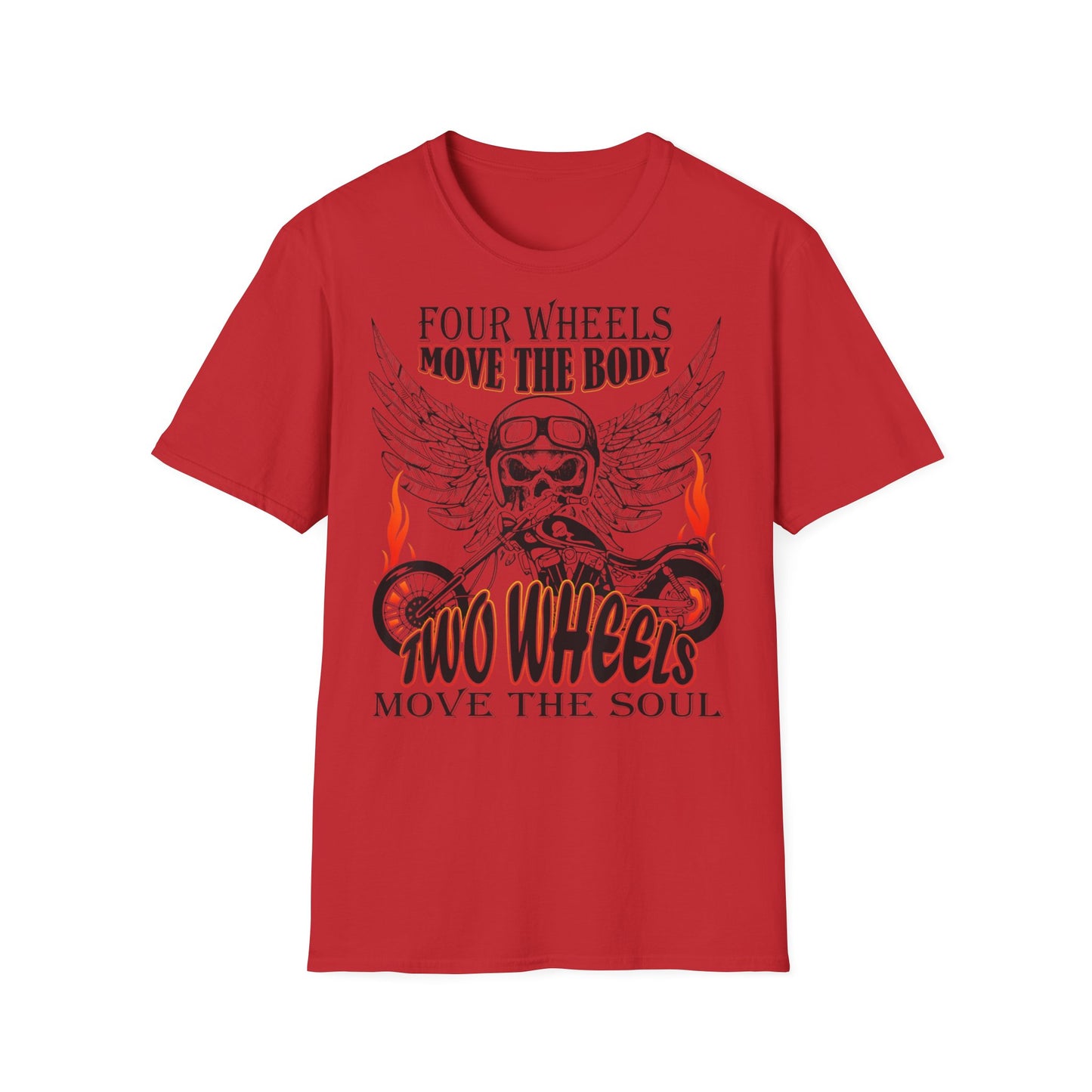 T-Shirt Four Wheels move the Body Two Wheels move the Soul