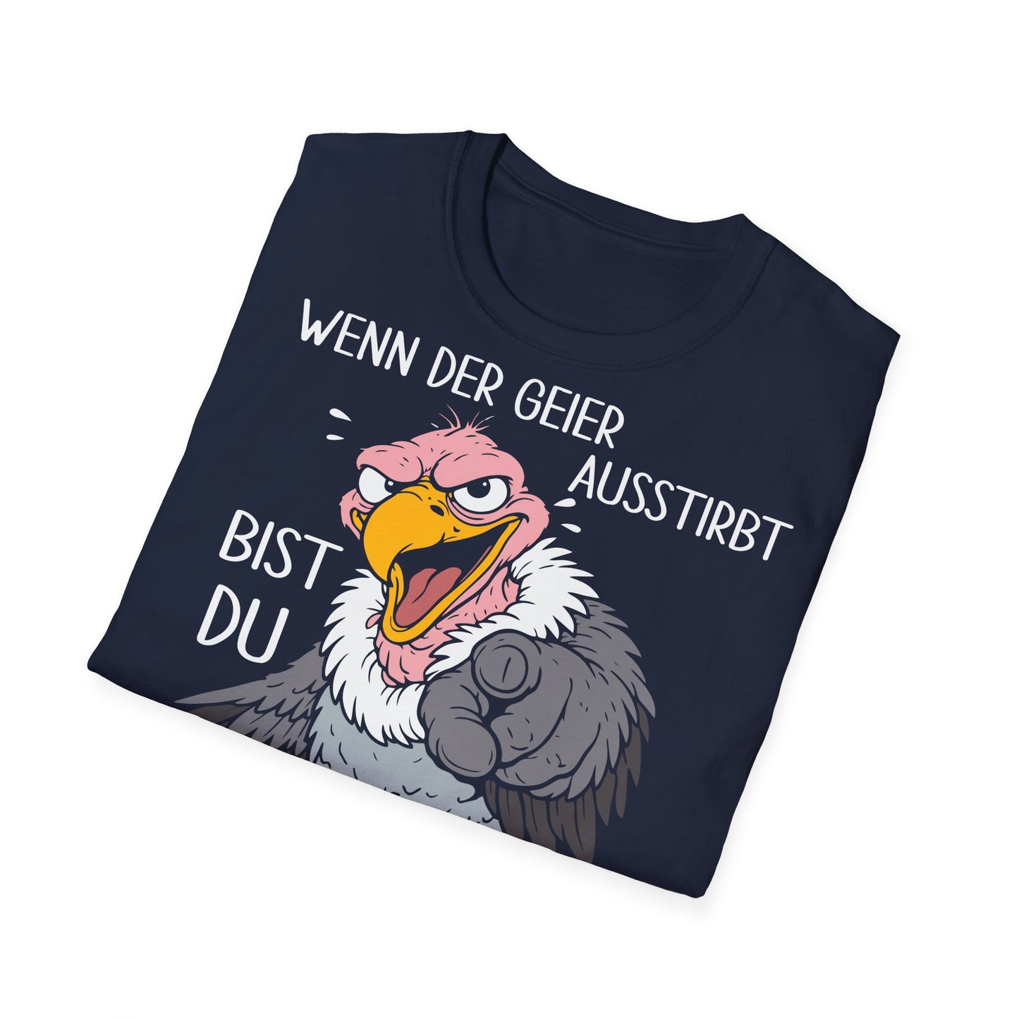 T-Shirt (bis 5XL) Wenn der Geier ausstirbt, bist Du der hässlichste Vogel