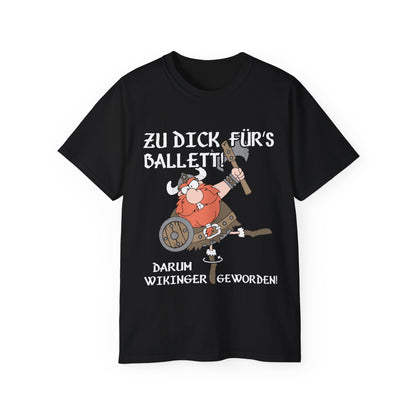 T-Shirt Zu dick für's Ballett (bis 5XL)