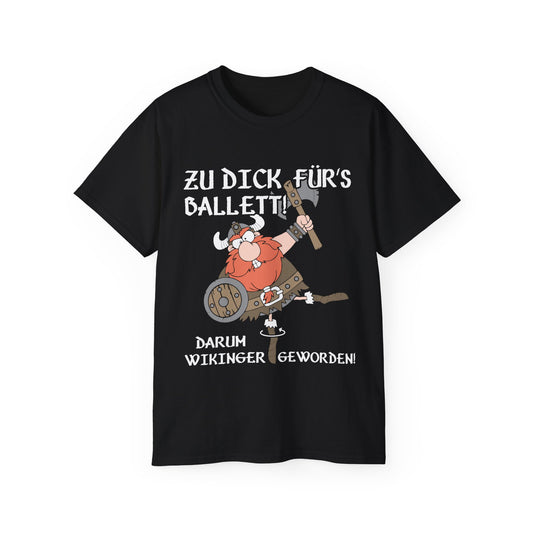 T-Shirt Zu dick für's Ballett (bis 5XL)