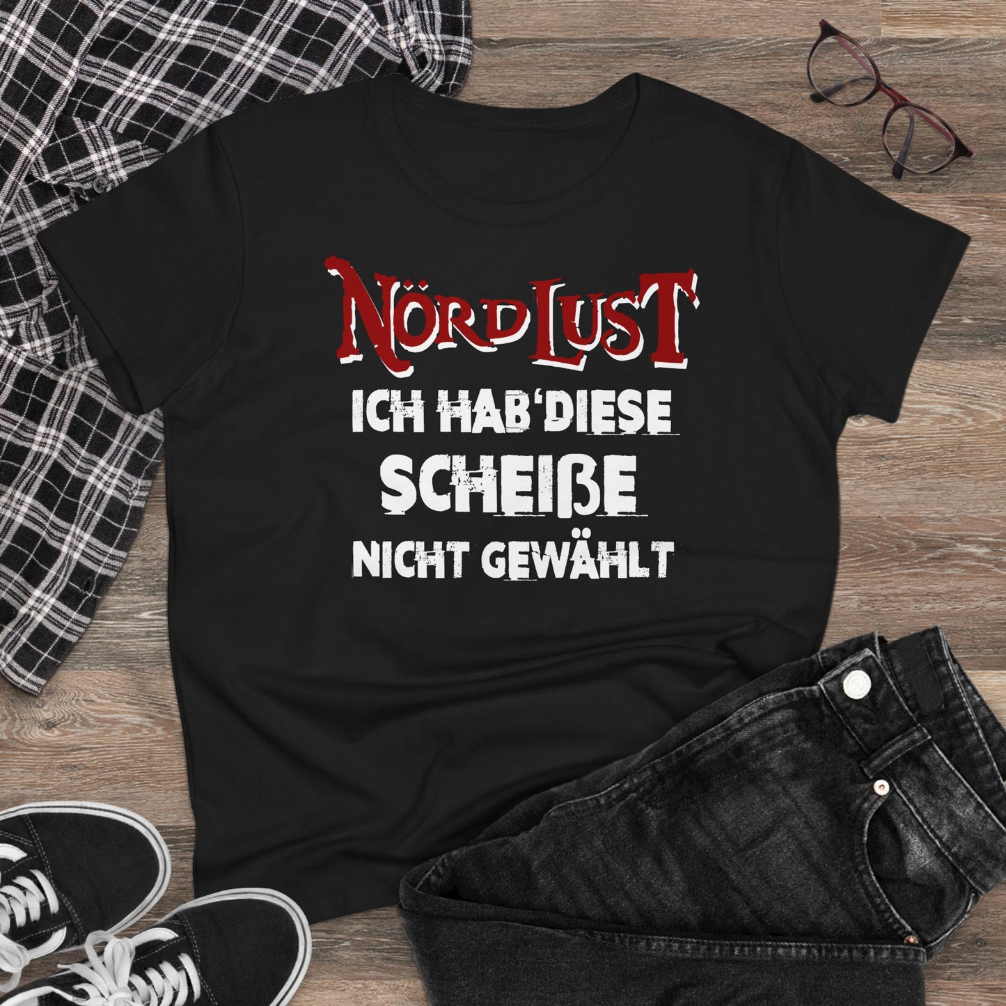 Damen T-Shirt NördLust Ich hab' diese Scheiße nicht gewählt
