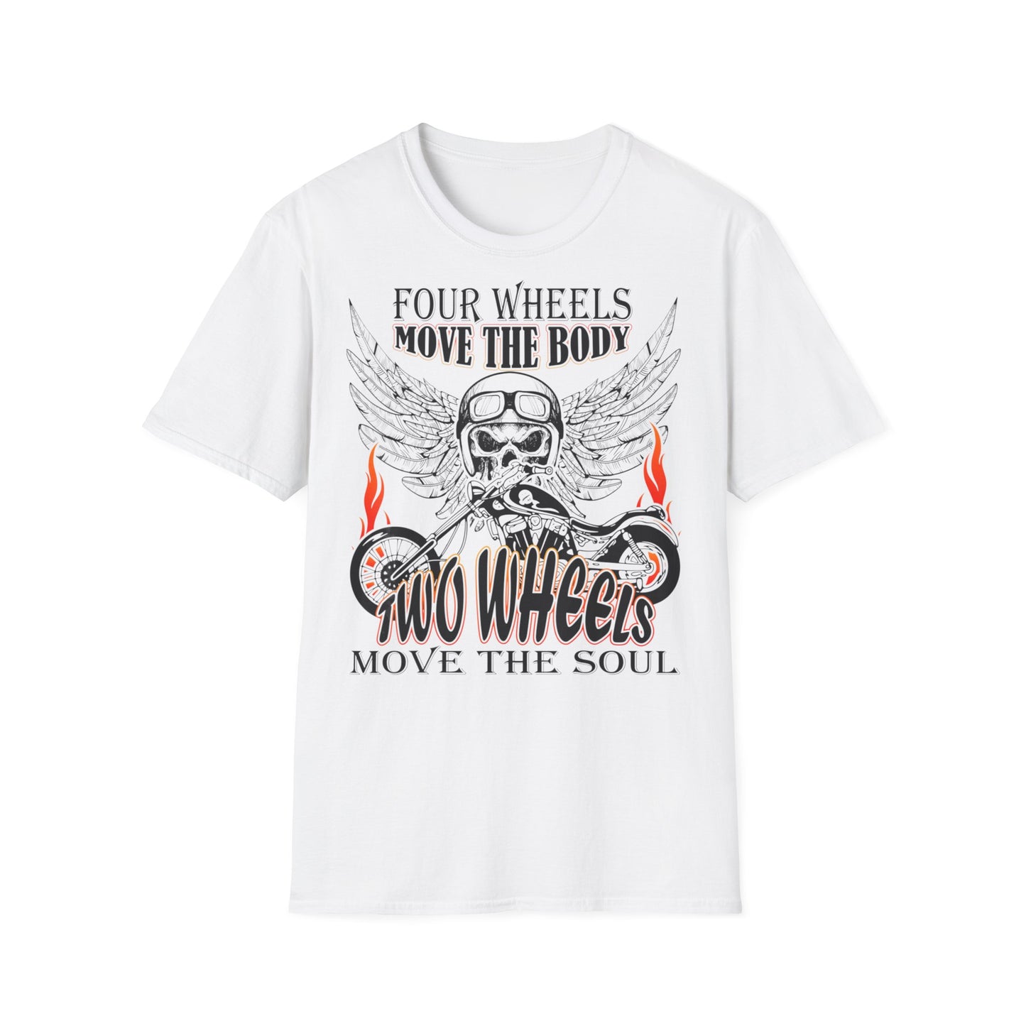 T-Shirt Four Wheels move the Body Two Wheels move the Soul