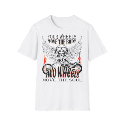T-Shirt Four Wheels move the Body Two Wheels move the Soul