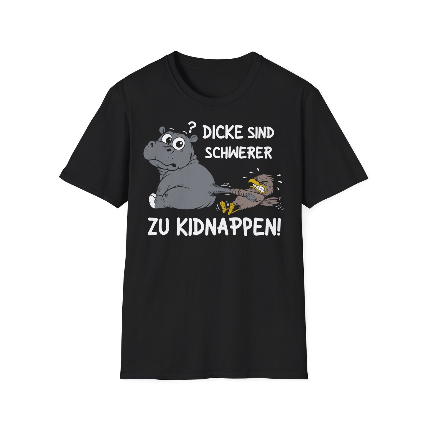 T-Shirt (bis 5XL) Dicke sind schwerer zu kidnappen
