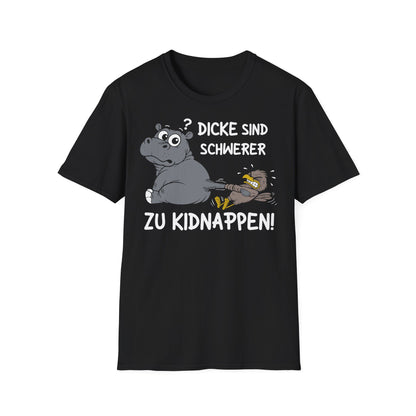 T-Shirt (bis 5XL) Dicke sind schwerer zu kidnappen