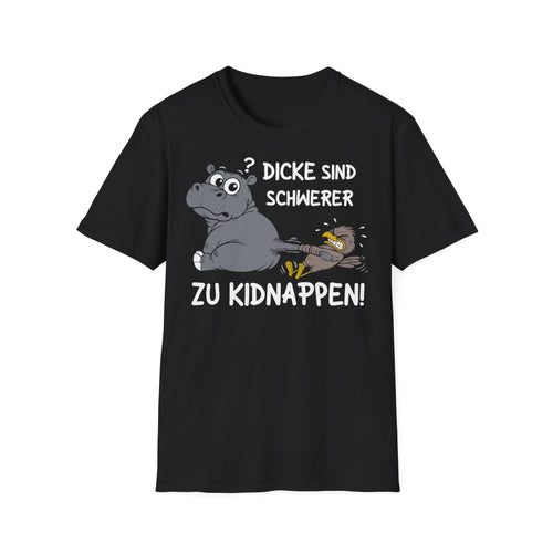 T-Shirt (bis 5XL) Dicke sind schwerer zu kidnappen