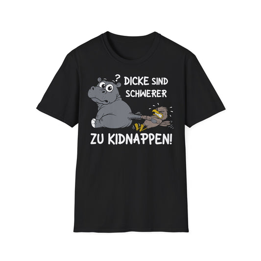 T-Shirt (bis 5XL) Dicke sind schwerer zu kidnappen
