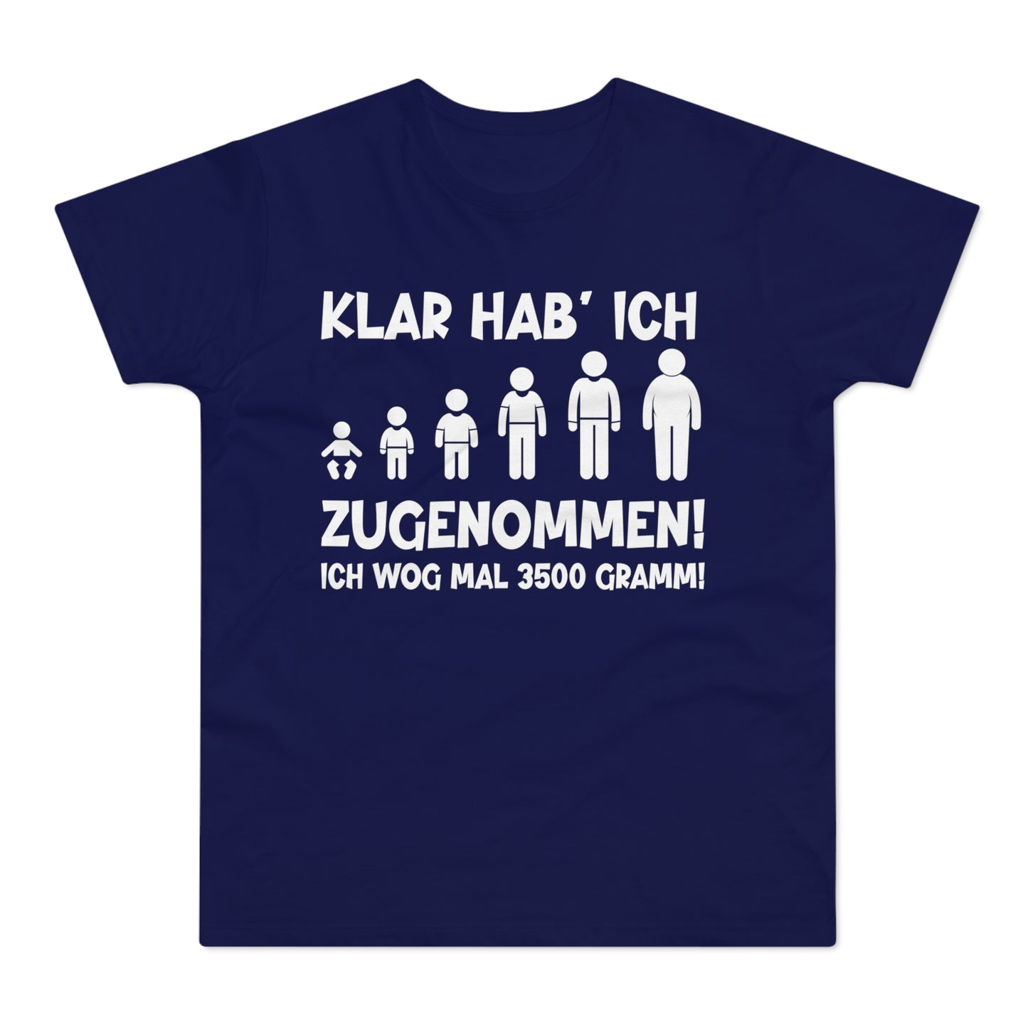 T-Shirt Klar hab' ich zugenommen (bis 5XL)