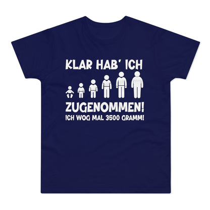 T-Shirt Klar hab' ich zugenommen (bis 5XL)