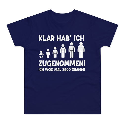 T-Shirt Klar hab' ich zugenommen (bis 5XL)