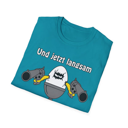 T-Shirt Und jetzt langsam den Löffel runter