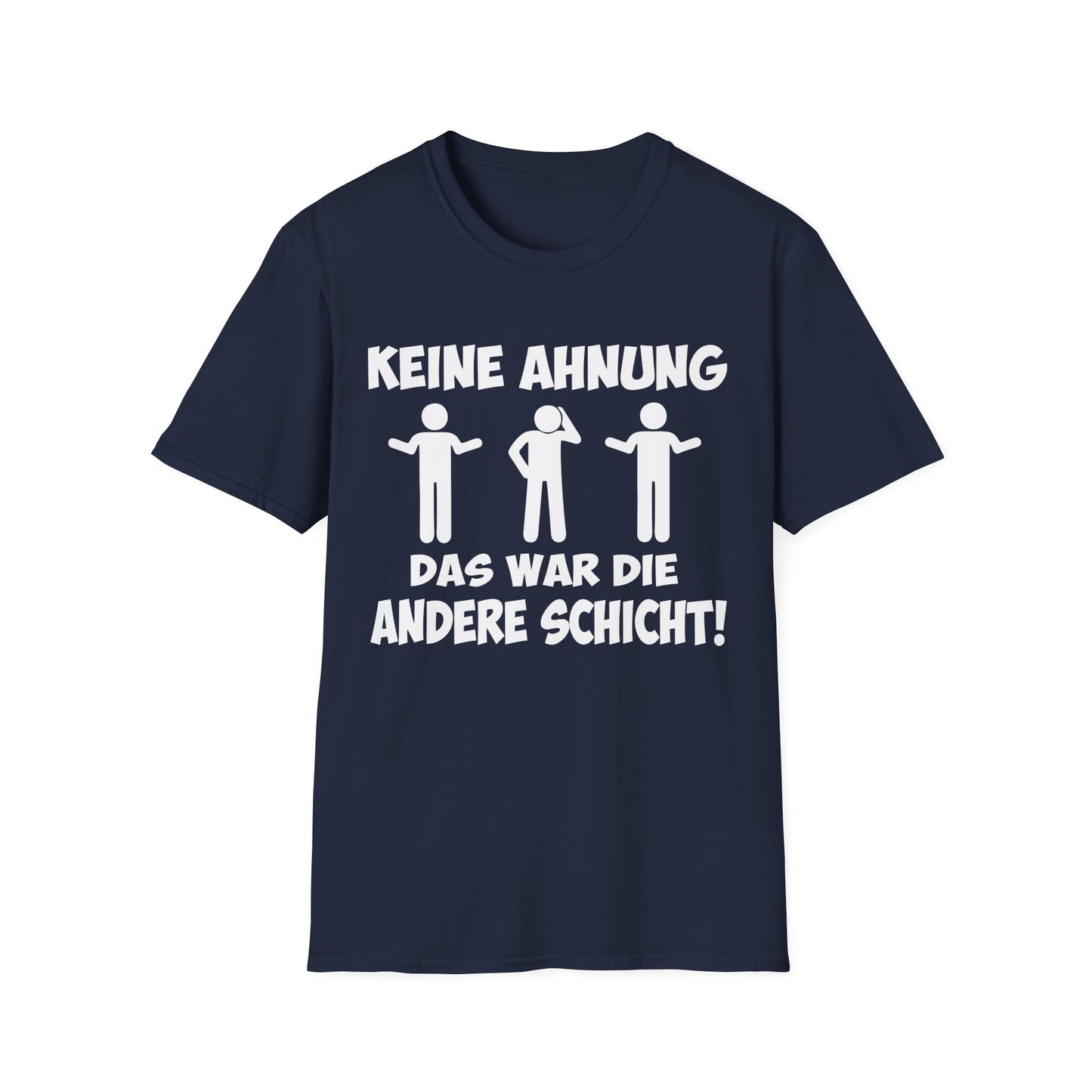 T-Shirt Keine Ahnung das war die andere Schicht