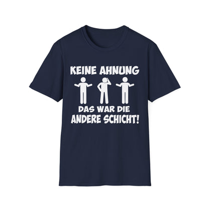 T-Shirt Keine Ahnung das war die andere Schicht