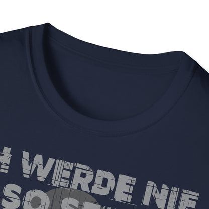 T-Shirt Ich werde nie so sein, wie ihr mich haben wollt