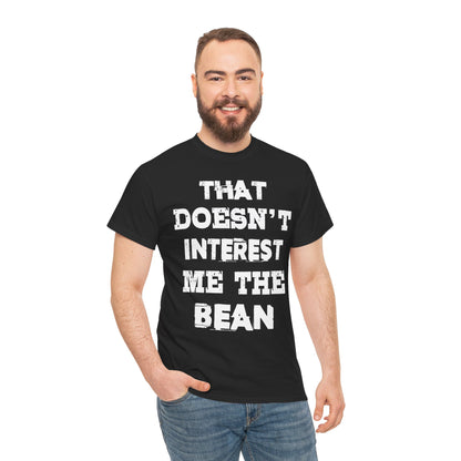 T-Shirt (bis 5XL) That doesn't inerest me the Bean