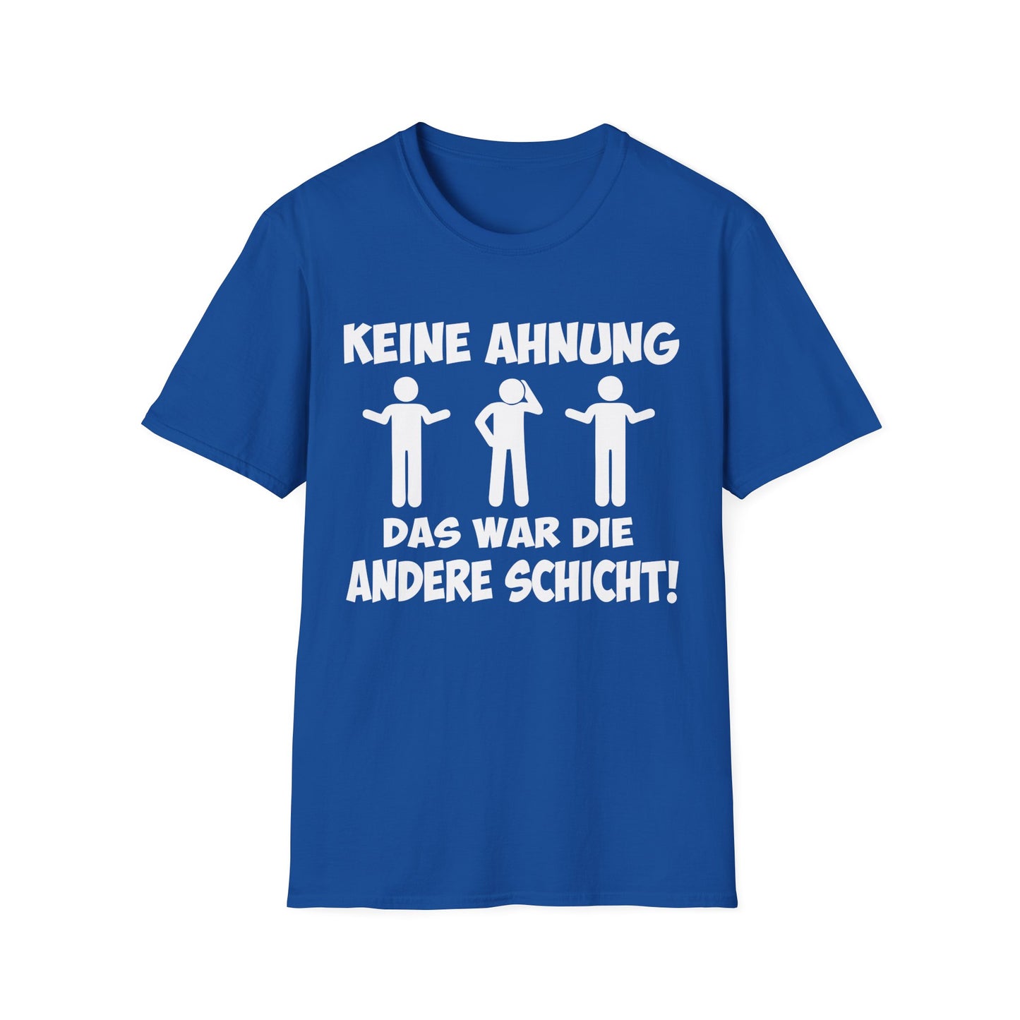 T-Shirt Keine Ahnung das war die andere Schicht