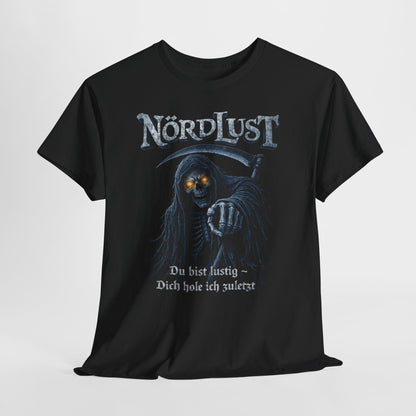 T-Shirt (bis 5XL) NördLust Du bist lustig - Dich hole ich zuletzt
