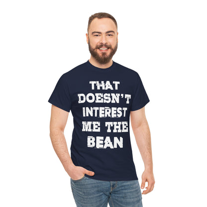T-Shirt (bis 5XL) That doesn't inerest me the Bean