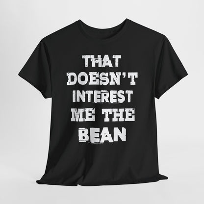 T-Shirt (bis 5XL) That doesn't inerest me the Bean