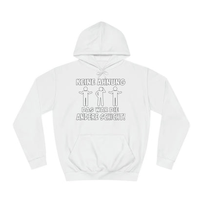 Unisex Hoodie Keine Ahnung das war die andere Schicht