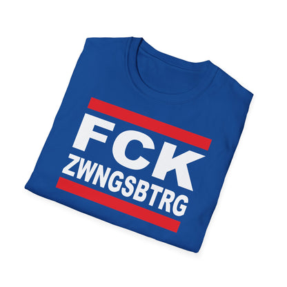 T-Shirt Unisex (bis 5XL) FCK ZWNGSBTRG