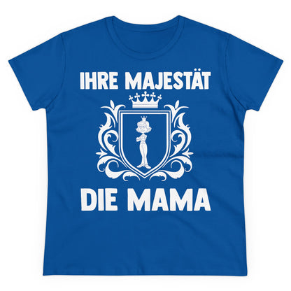 T-Shirt Ihre Majestät die Mama