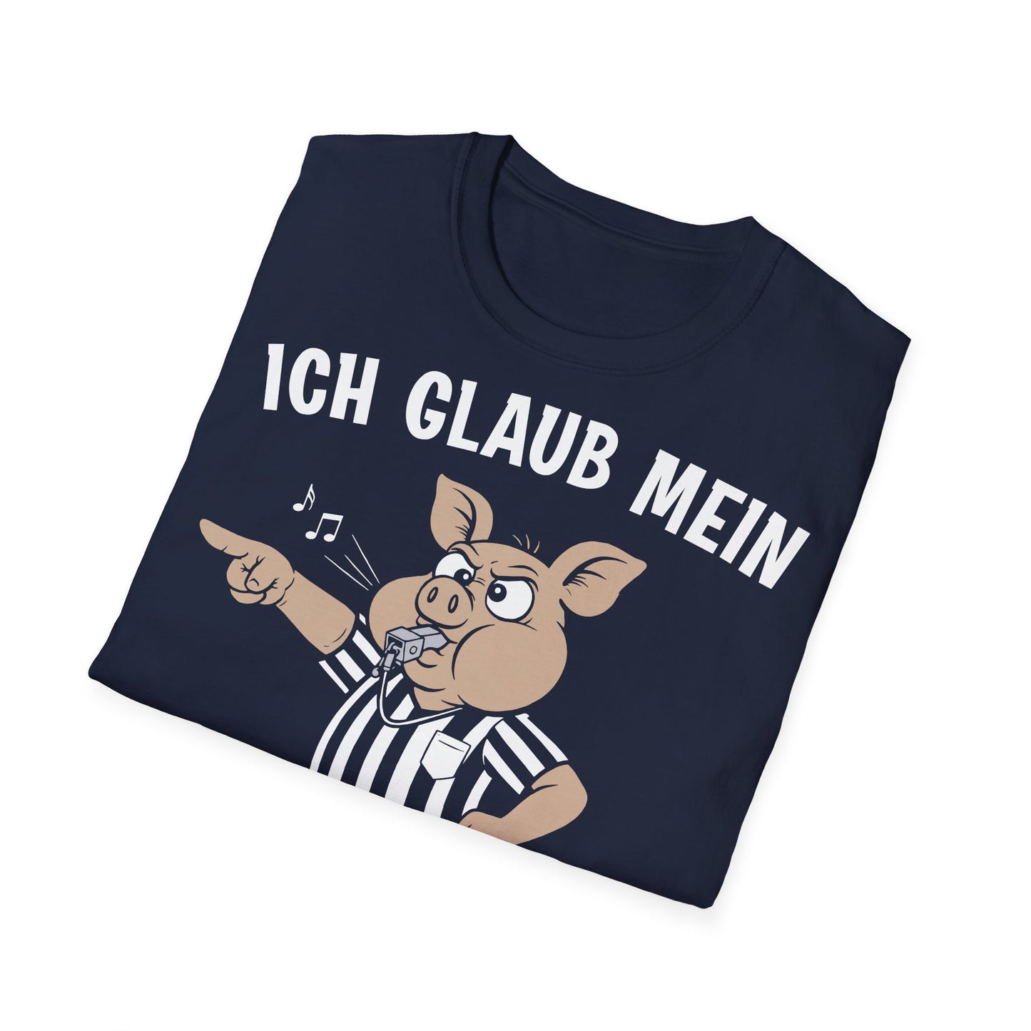 T-Shirt (bis 5XL) Ich glaub' mein Schwein pfeift