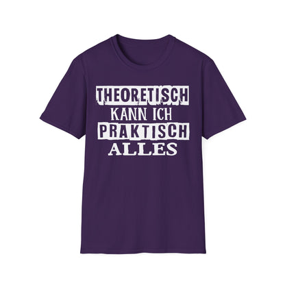 T-Shirt Theoretisch kann ich praktisch alles