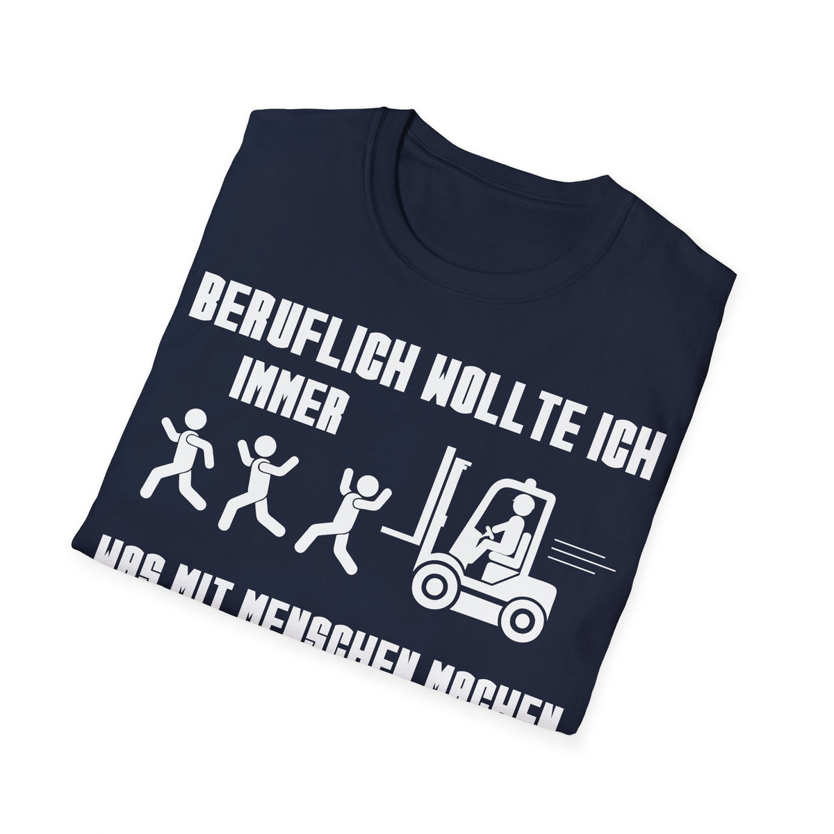 T-Shirt (bis 5XL) Beruflich wollte ich immer was mit Menschen machen