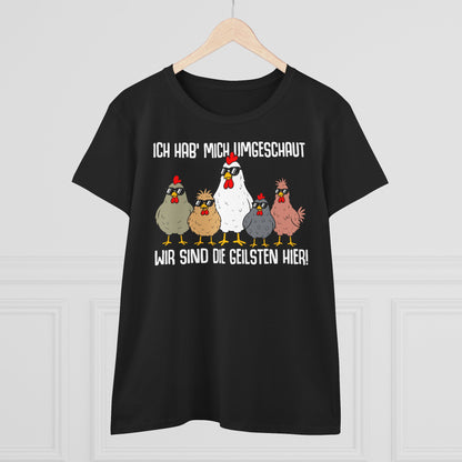 Damen T-Shirt Ich hab mich umgeschaut, wir sind die Geilsten hier