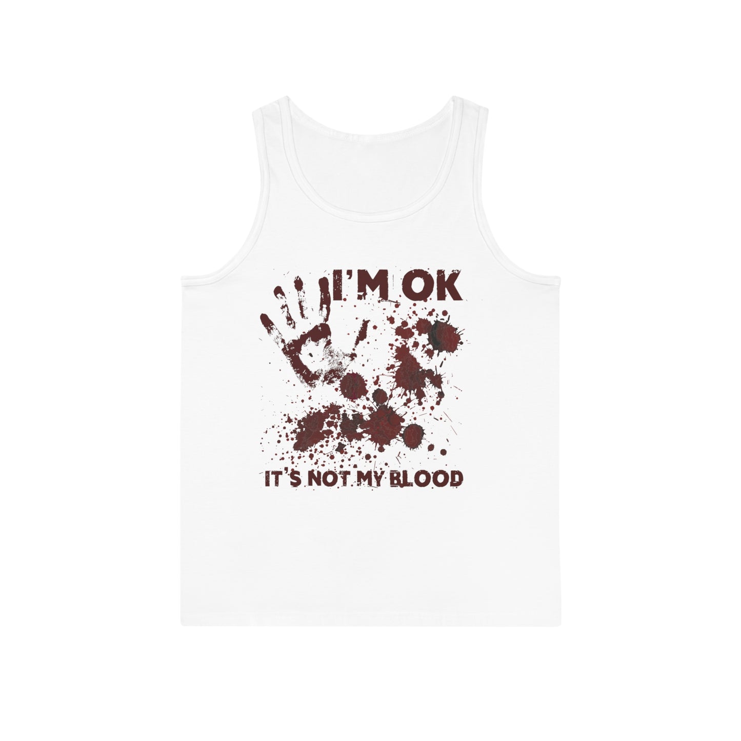 Tank Top I'm ok It's not my Blood
