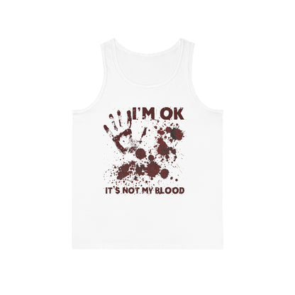 Tank Top I'm ok It's not my Blood