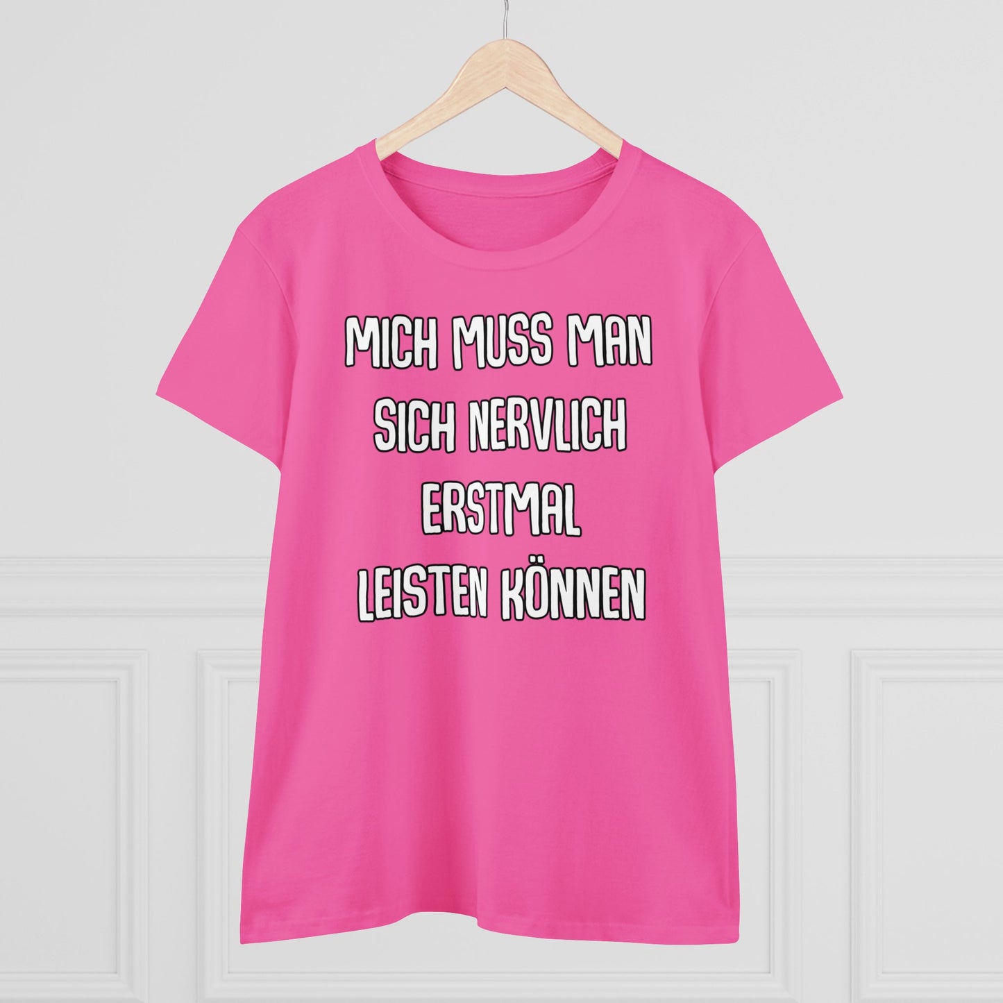 Damen T-Shirt Mich muss man sich nervlich erstmal leisten können