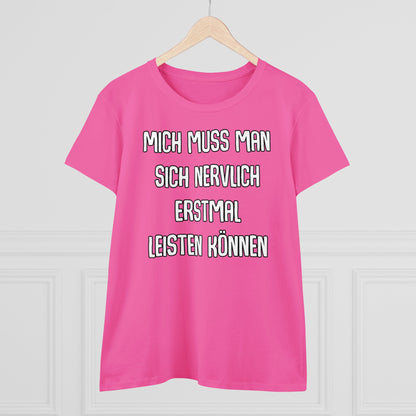 Damen T-Shirt Mich muss man sich nervlich erstmal leisten können