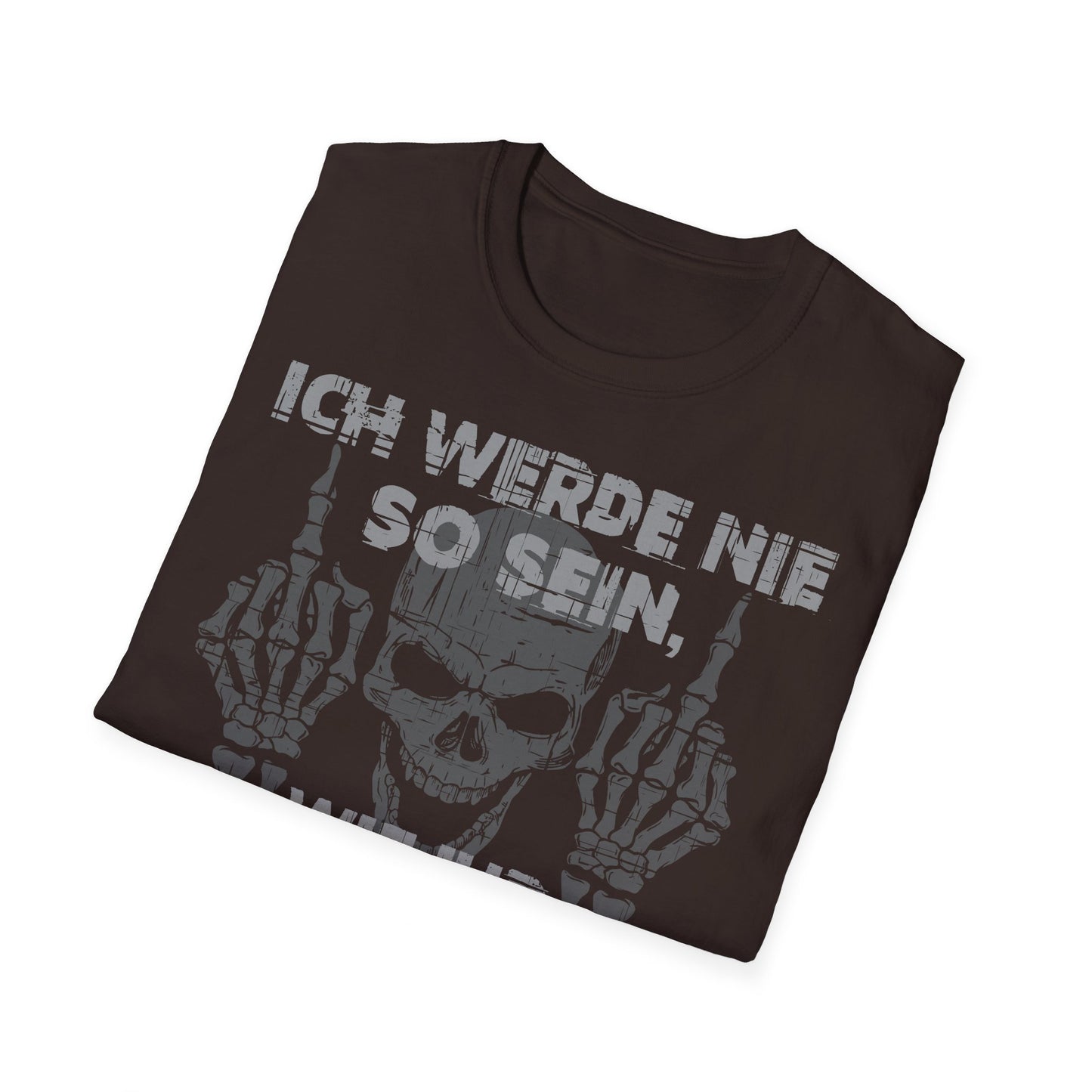 T-Shirt Ich werde nie so sein, wie ihr mich haben wollt