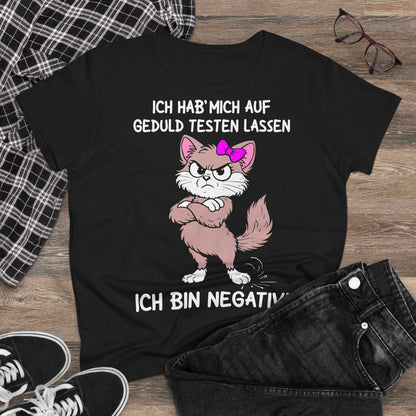 Damen T-Shirt Ich hab' mich auf Geduld testen lassen