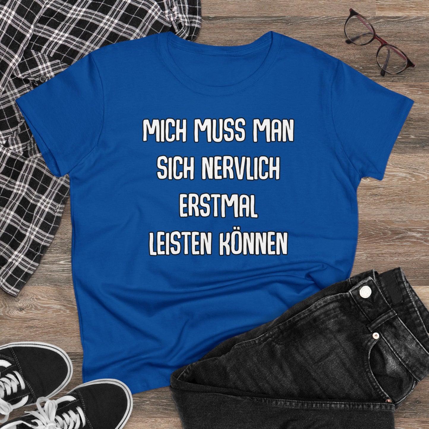 Damen T-Shirt Mich muss man sich nervlich erstmal leisten können