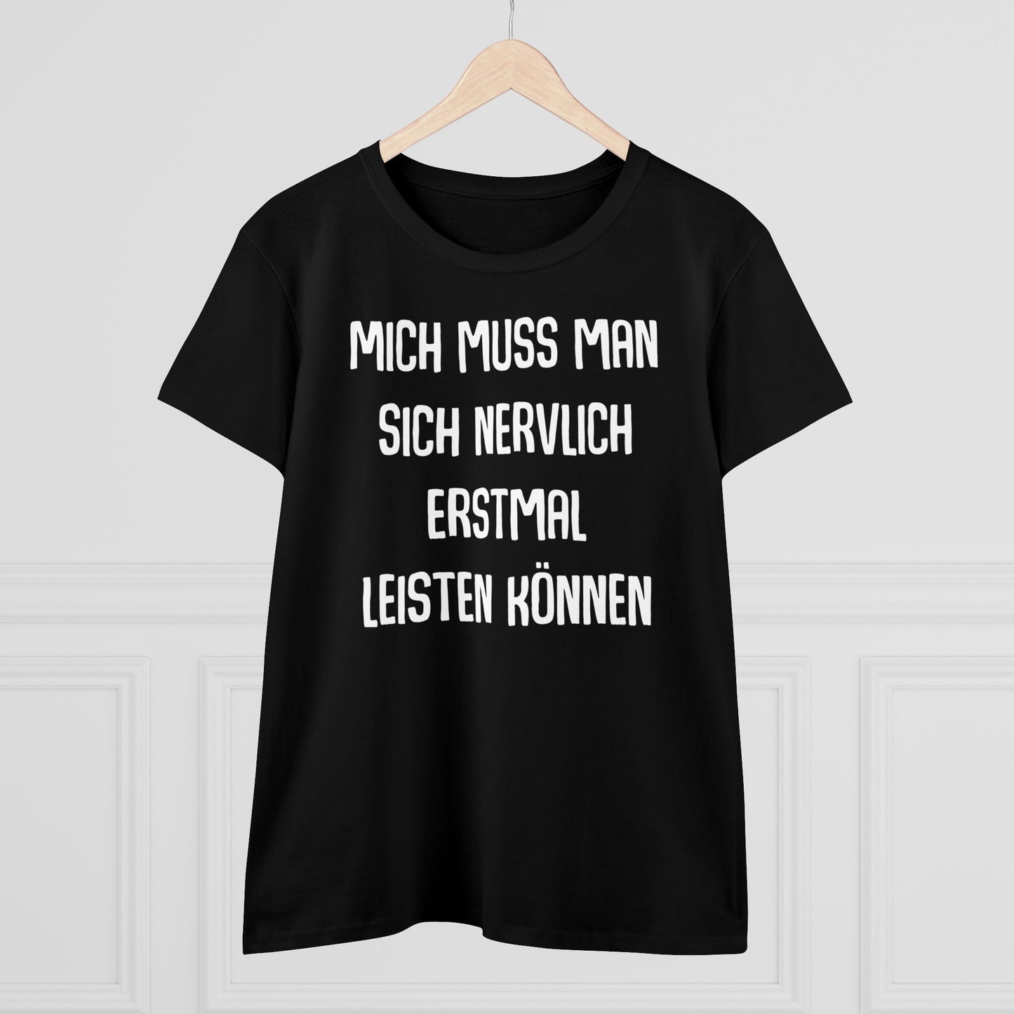 Damen T-Shirt Mich muss man sich nervlich erstmal leisten können