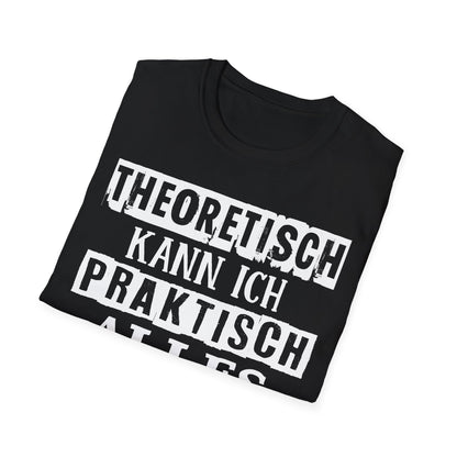 T-Shirt Theoretisch kann ich praktisch alles
