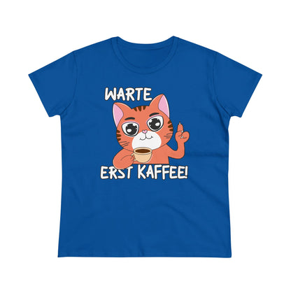 Damen T-Shirt Warte Erst Kaffee