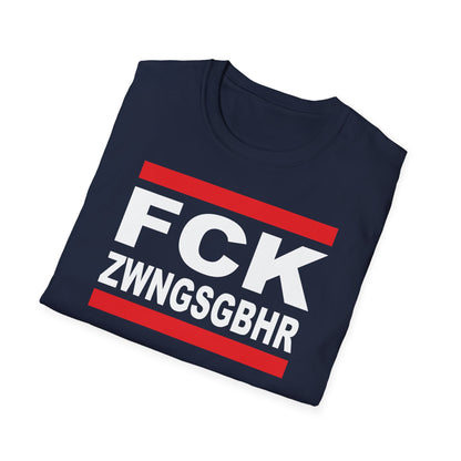 T-Shirt Unisex (bis 5XL) FCK ZWNGSGBHR