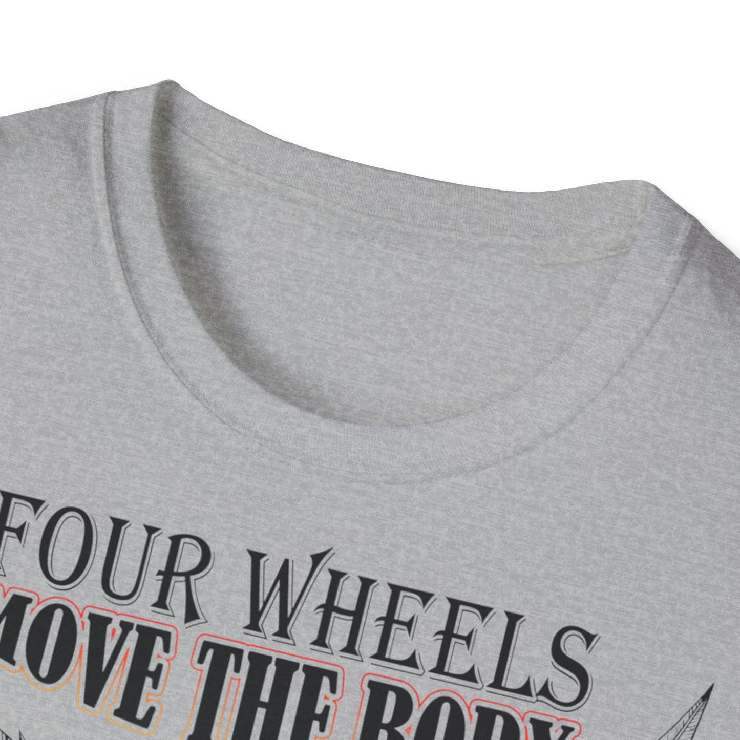 T-Shirt Four Wheels move the Body Two Wheels move the Soul