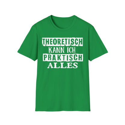 T-Shirt Theoretisch kann ich praktisch alles