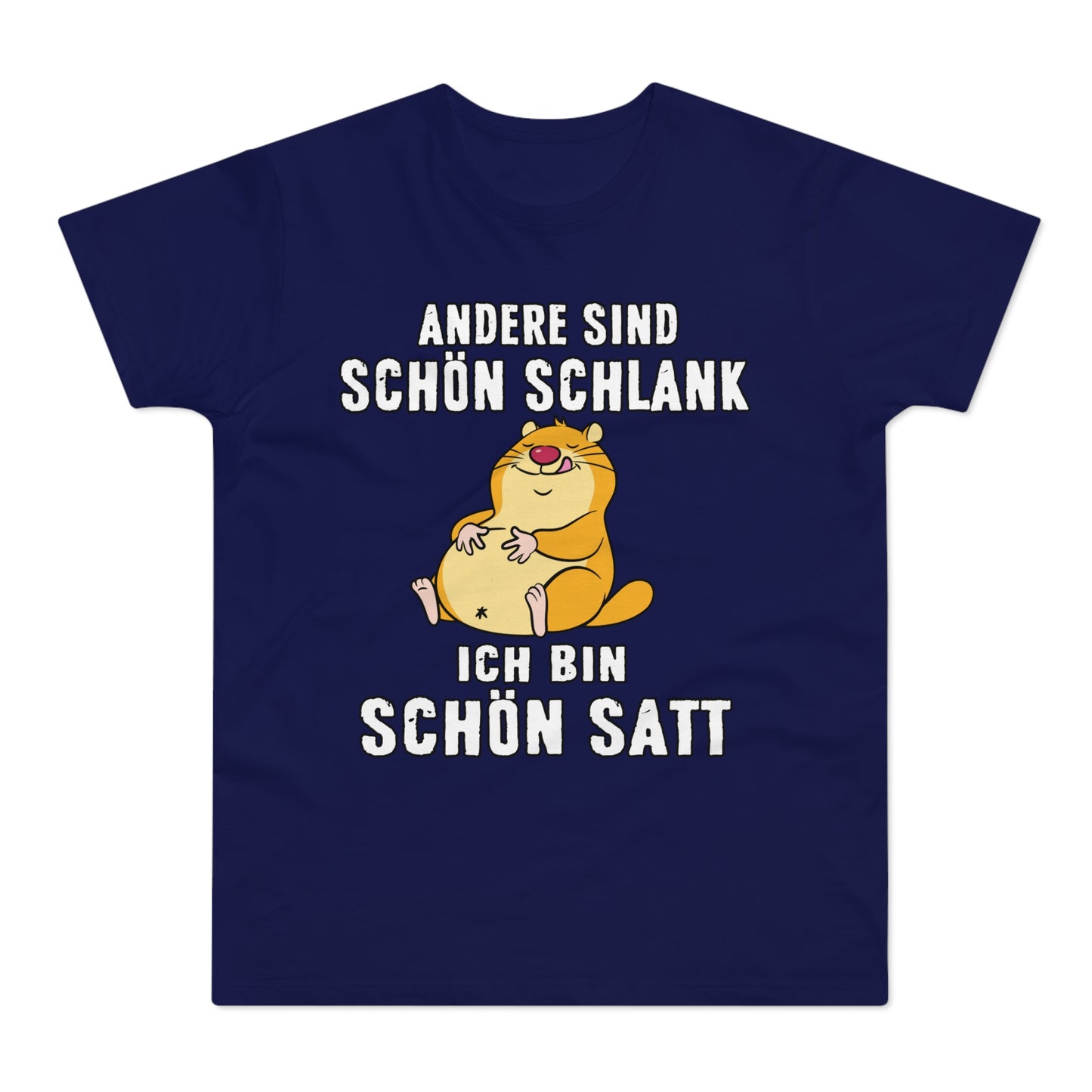 T-shirt Andere sind schön schlank - Ich bin schön satt (bis 5XL)
