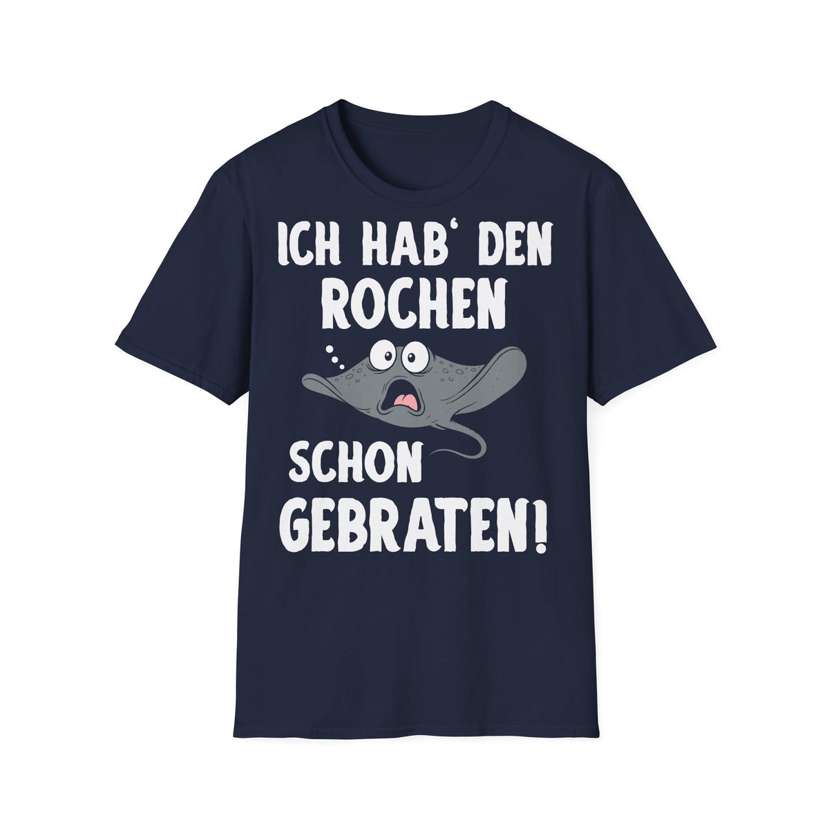T-Shirt (bis 5XL) Ich hab' den Rochen schon gebraten